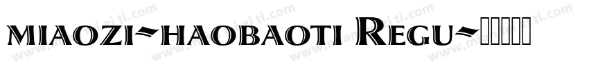 miaozi-haobaoti Regu字体转换